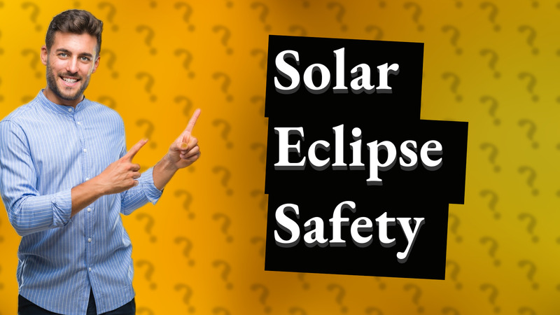 Solar Eclipse Safety
