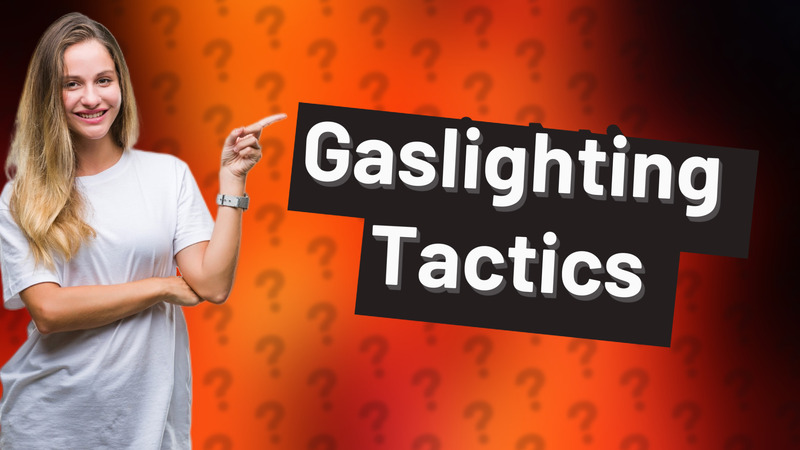 Gaslighting Tactics