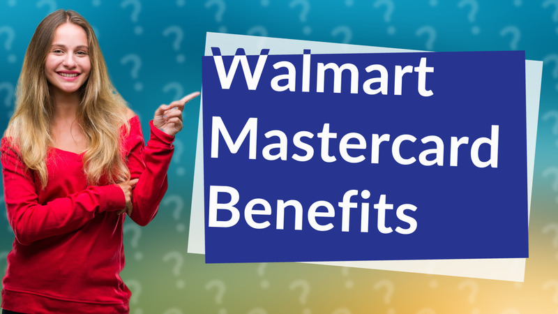 Walmart Mastercard Benefits