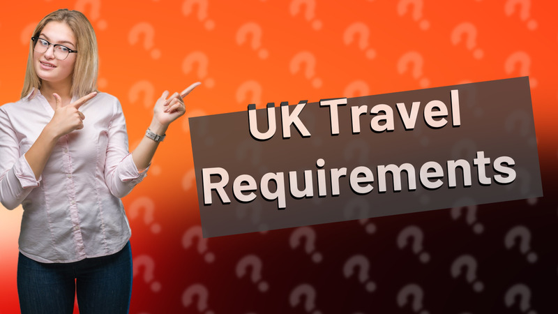 UK Travel Requirements