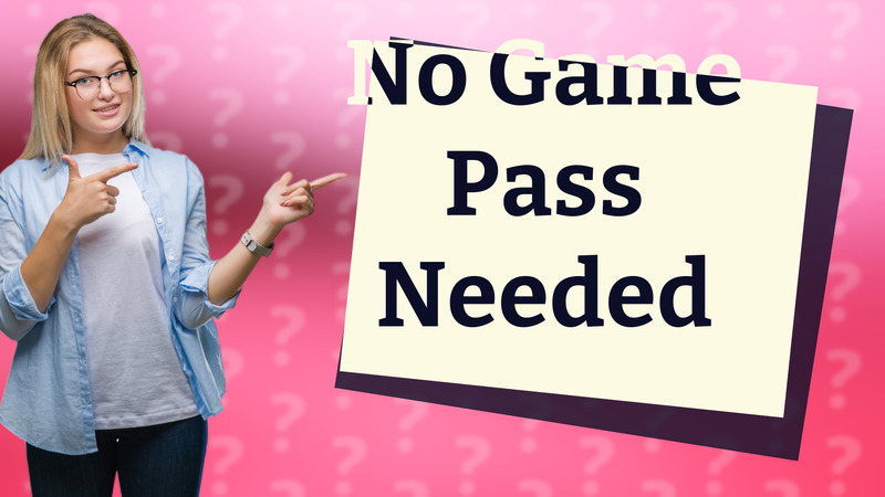 No Game Pass Needed