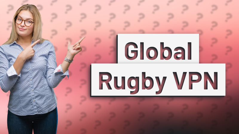Global Rugby VPN
