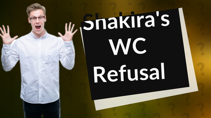 Shakira's WC Refusal