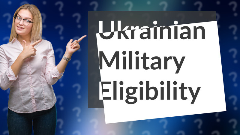Ukrainian Military Eligibility