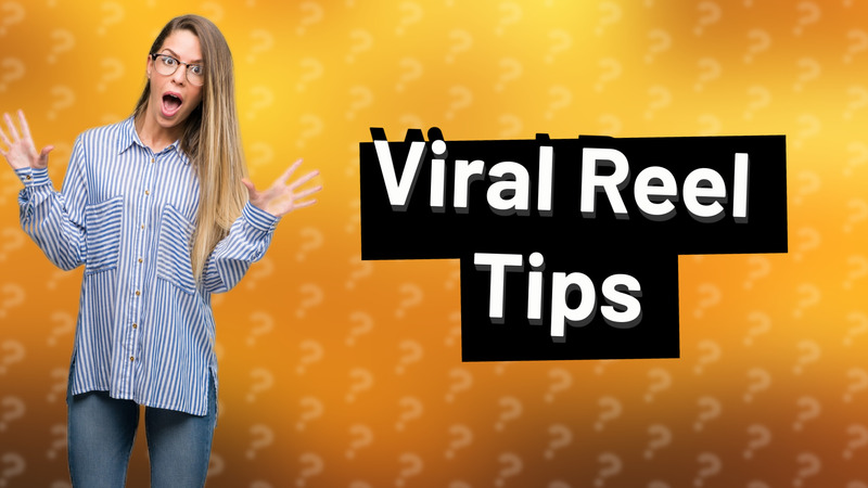 Viral Reel Tips