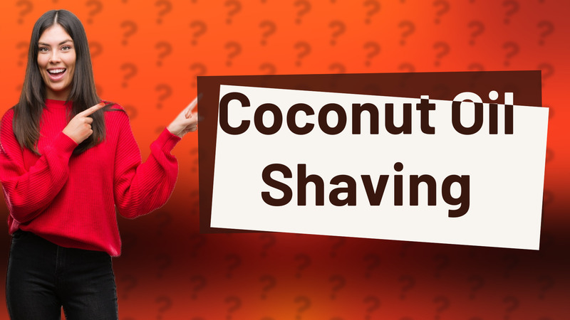 Coconut Oil Shaving