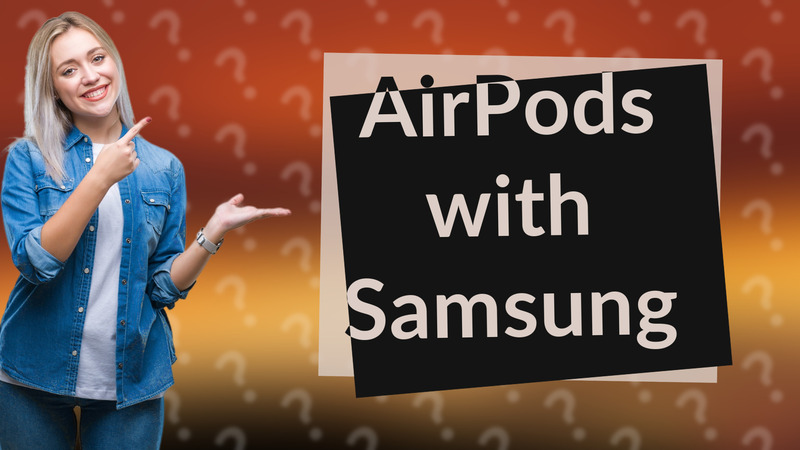 AirPods with Samsung