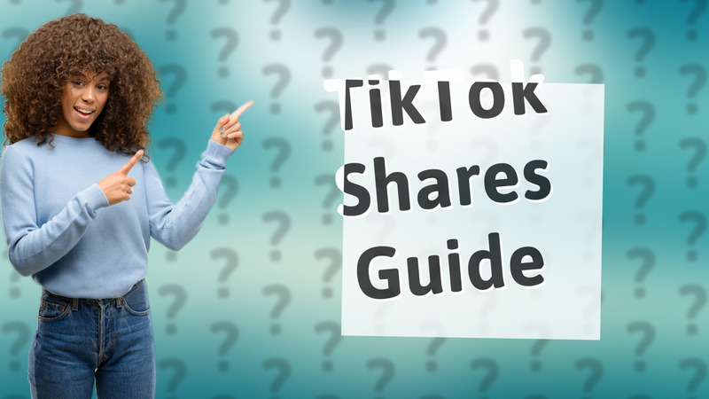 TikTok Shares Guide