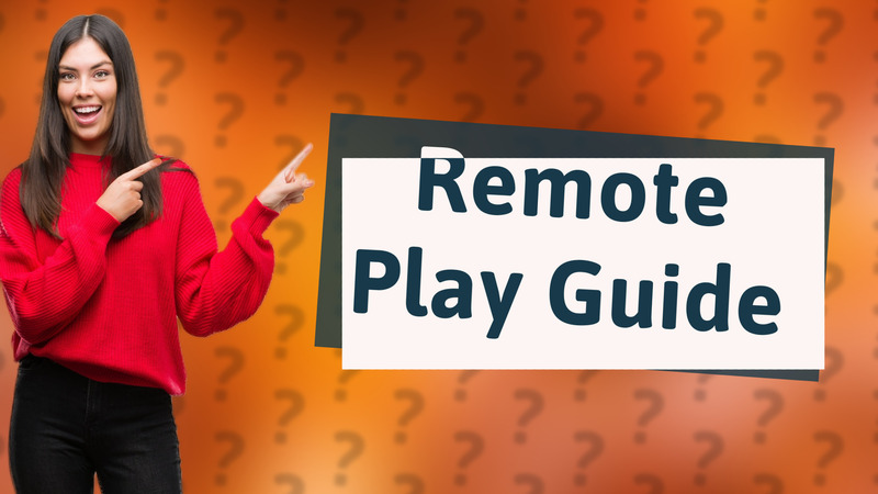 Remote Play Guide
