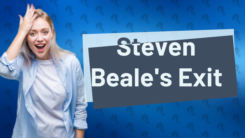 Steven Beale's Exit