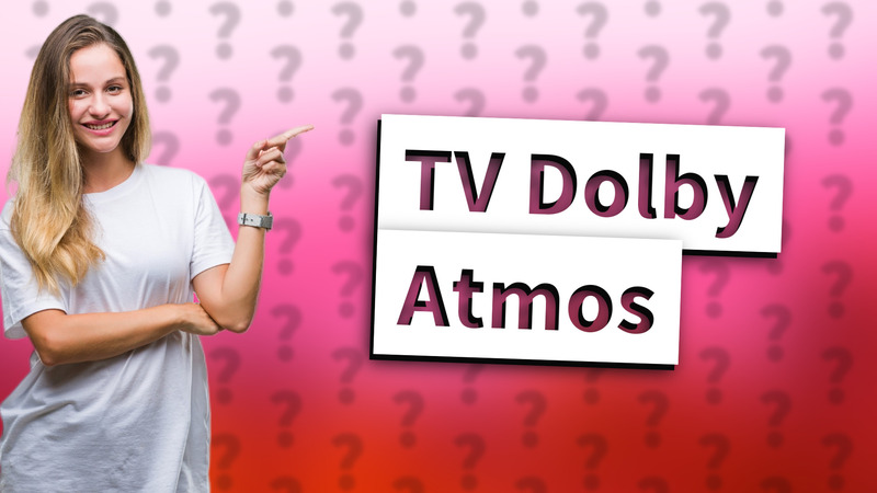 TV Dolby Atmos
