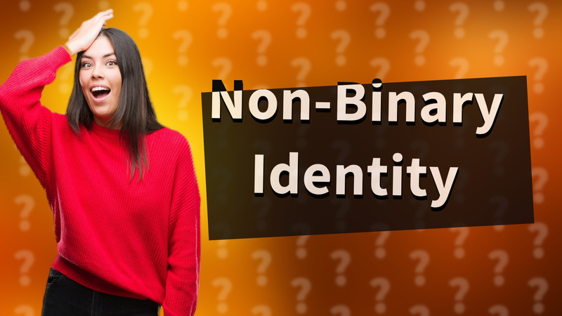 Non-Binary Identity