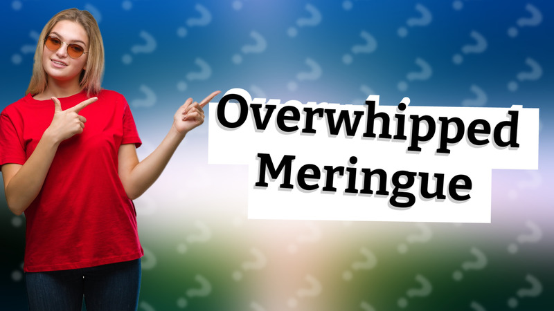 Overwhipped Meringue