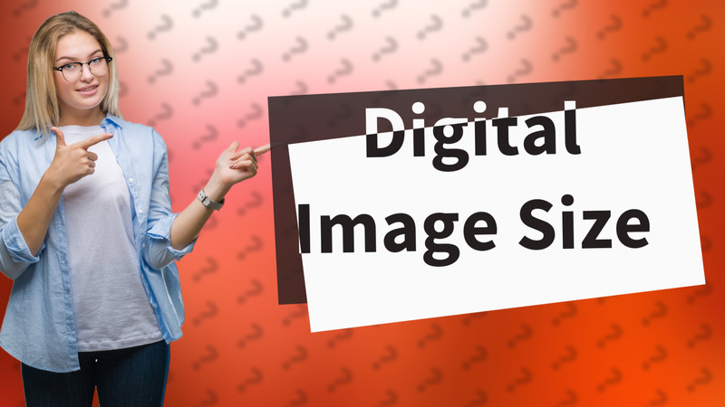 Digital Image Size