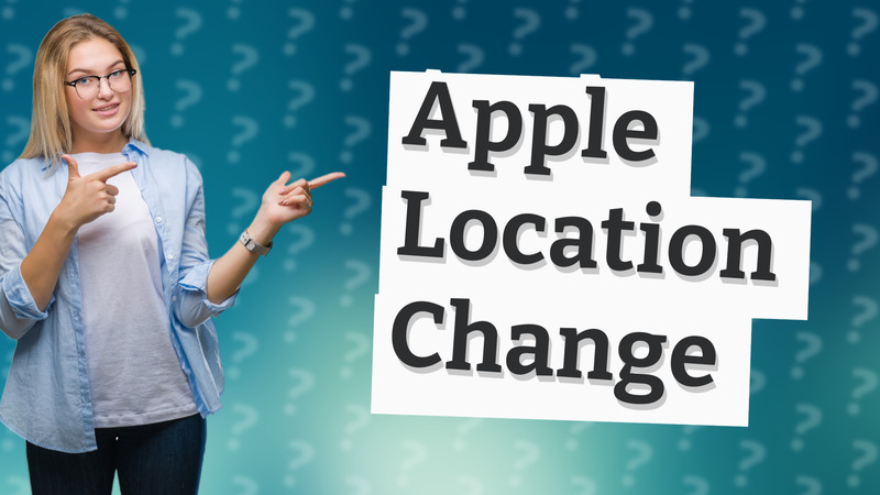 Apple Location Change