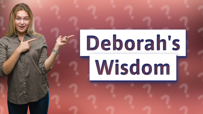 Deborah's Wisdom