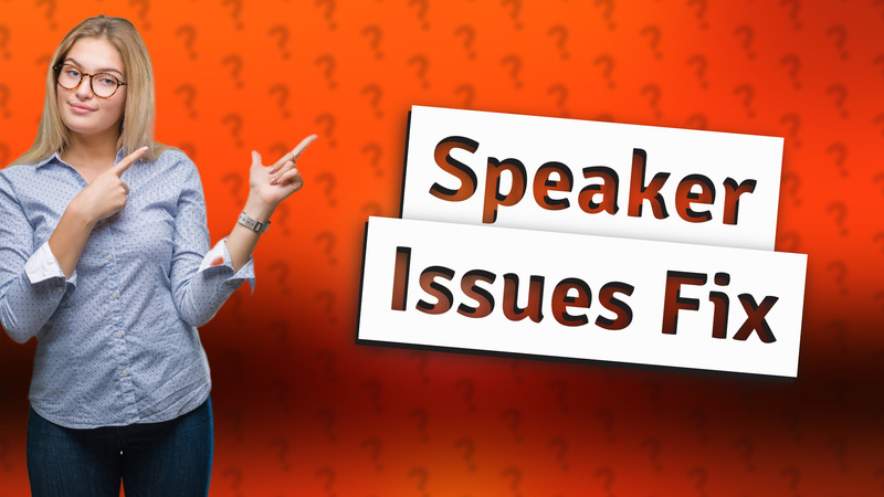 Speaker Issues Fix