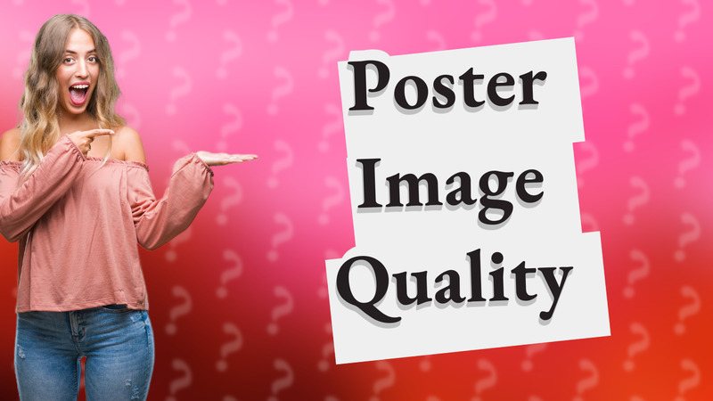 Poster Image Quality