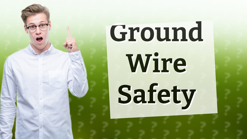 Ground Wire Safety