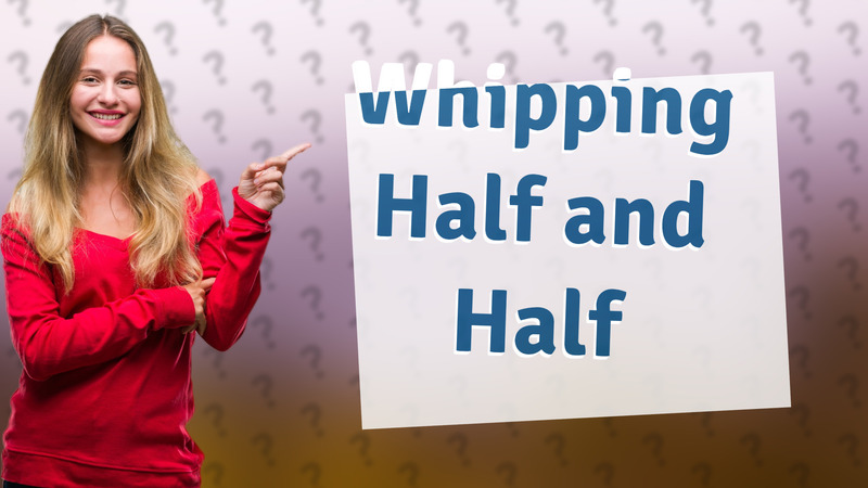 Whipping Half and Half