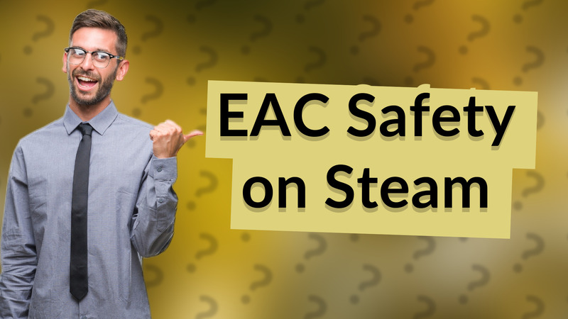 EAC Safety on Steam