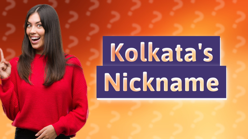 Kolkata's Nickname