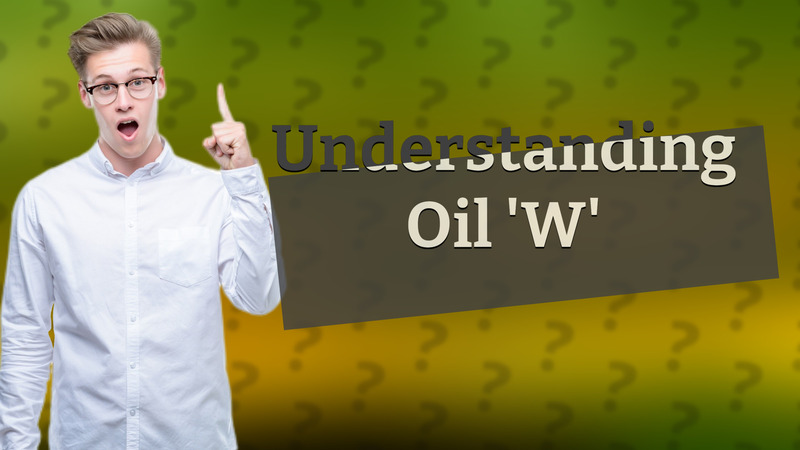 Understanding Oil 'W'