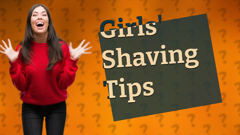 Girls' Shaving Tips