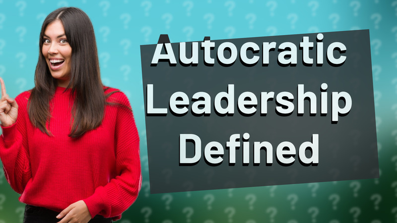 Autocratic Leadership Defined
