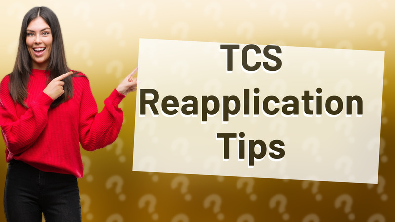 TCS Reapplication Tips