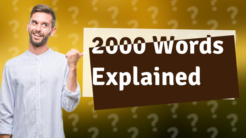 2000 Words Explained