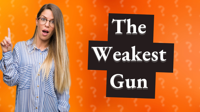 The Weakest Gun