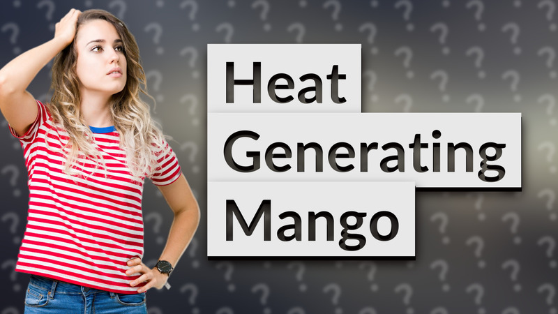 Heat Generating Mango