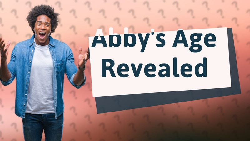Abby's Age Revealed