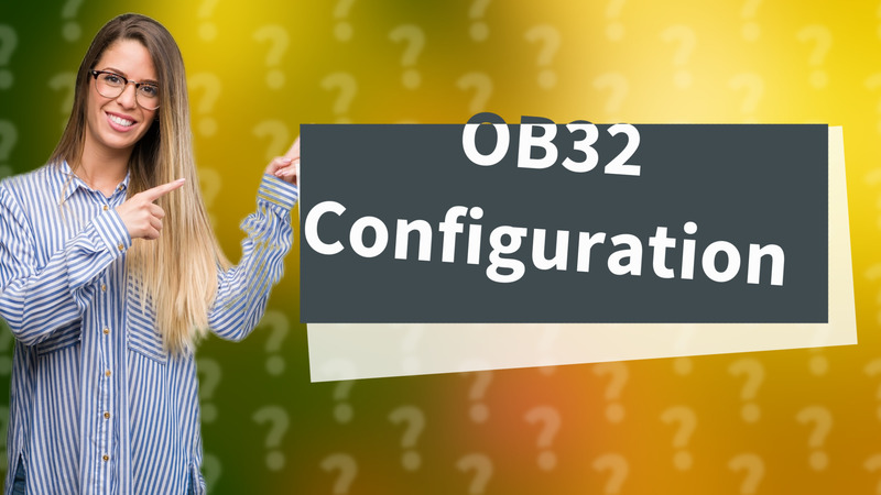 OB32 Configuration