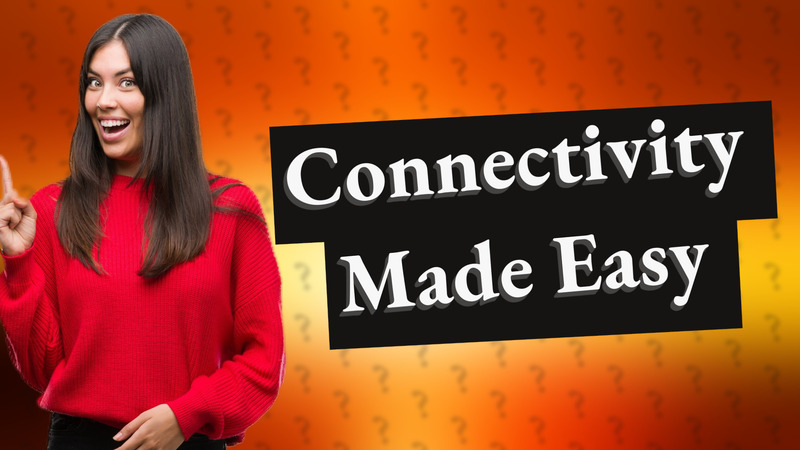 Connectivity Made Easy