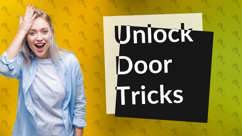 Unlock Door Tricks
