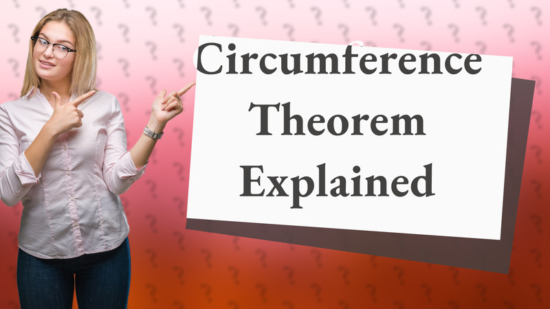 Circumference Theorem Explained