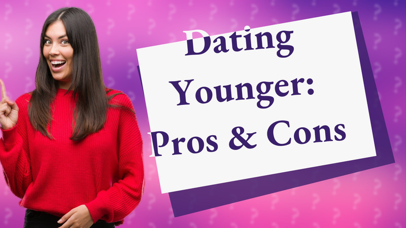Dating Younger: Pros & Cons