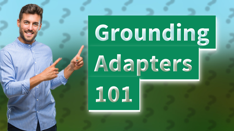Grounding Adapters 101