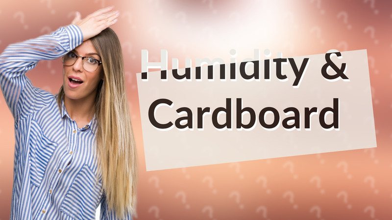 Humidity & Cardboard