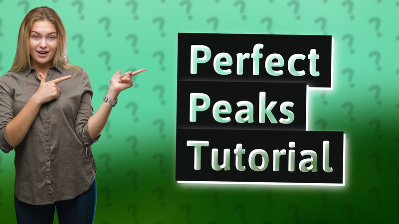 Perfect Peaks Tutorial