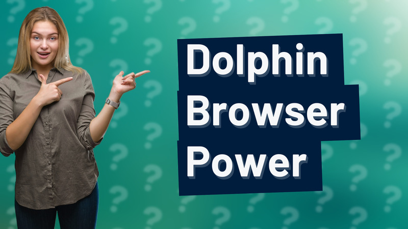 Dolphin Browser Power