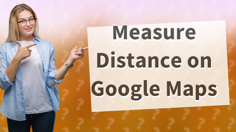 Measure Distance on Google Maps