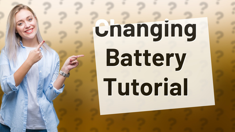 Changing Battery Tutorial
