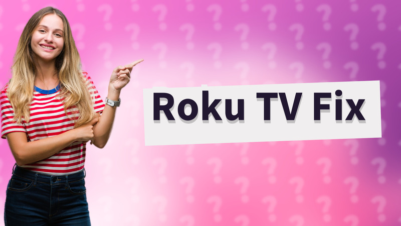 Roku TV Fix