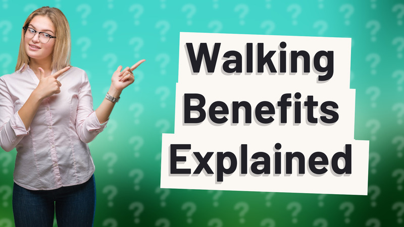 Walking Benefits Explained