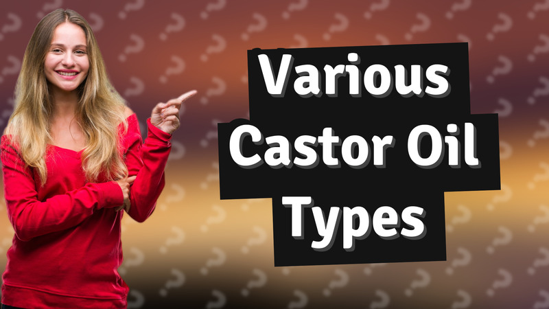Various Castor Oil Types