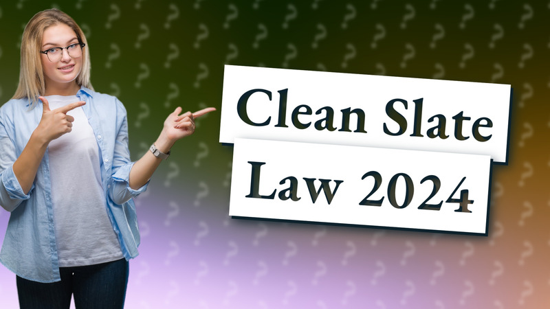 Clean Slate Law 2024