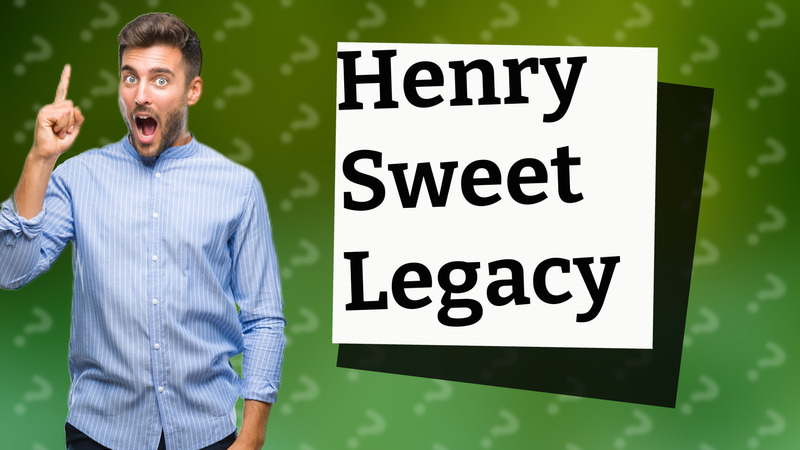 Henry Sweet Legacy